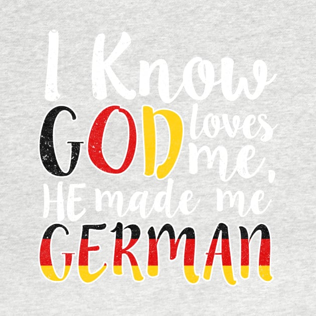 God Loves Me He Made Me German Flag Colors T-Shirt T-Shirt by Memes4Days